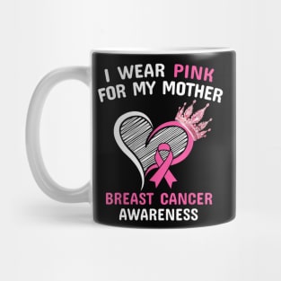 I Wear Pink For My Mother Heart Ribbon Cancer Awareness Mug